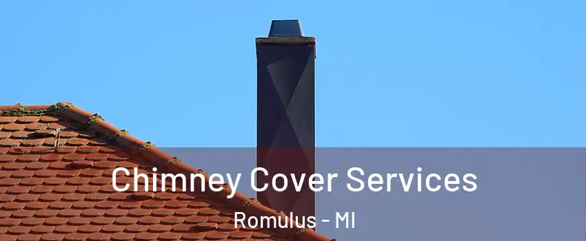  Chimney Cover Services Romulus - MI