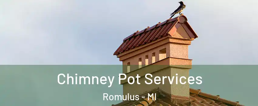  Chimney Pot Services Romulus - MI
