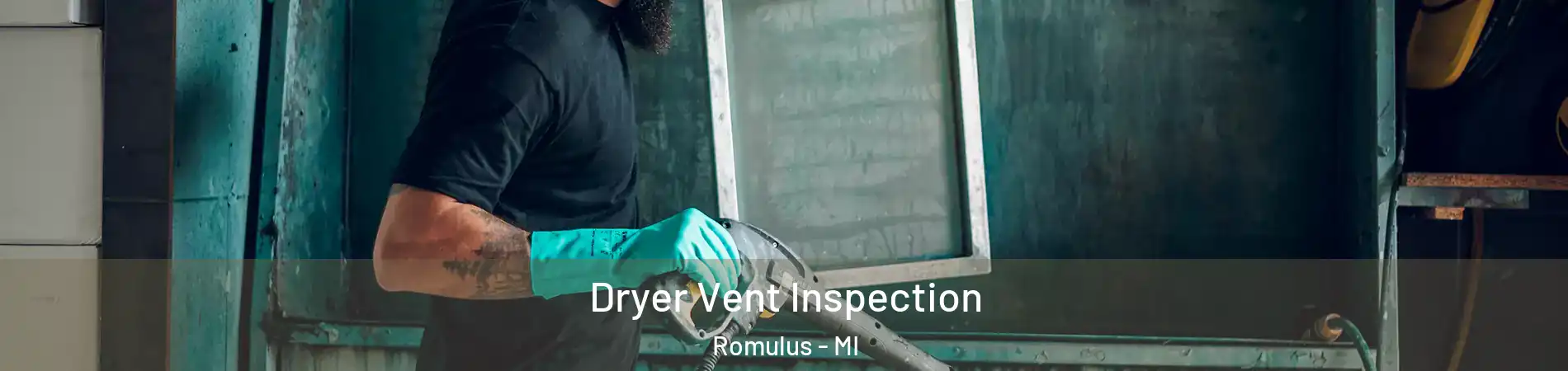  Dryer Vent Inspection Romulus - MI