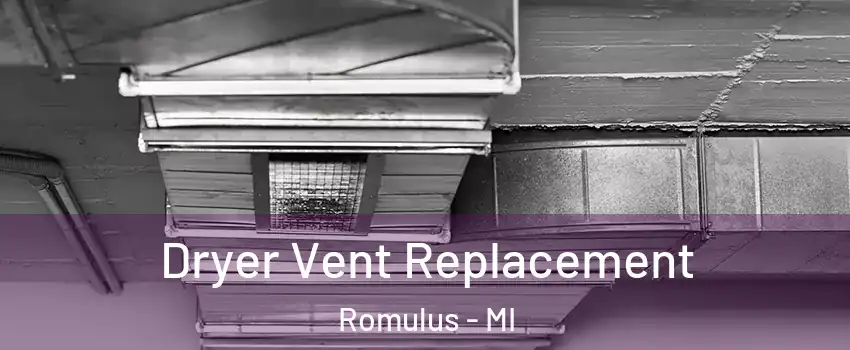  Dryer Vent Replacement Romulus - MI