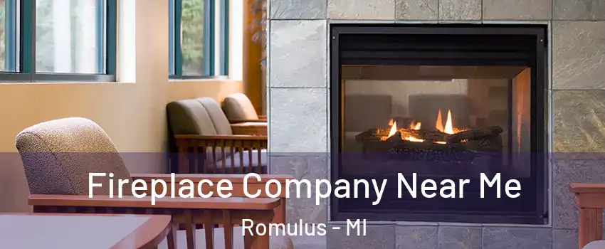  Fireplace Company Near Me Romulus - MI