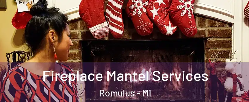  Fireplace Mantel Services Romulus - MI