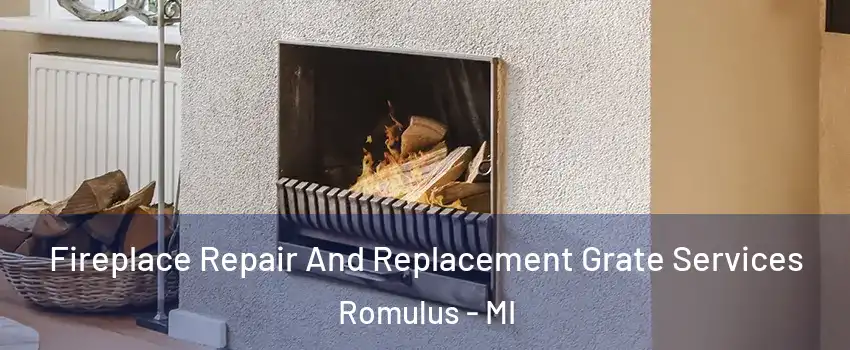  Fireplace Repair And Replacement Grate Services Romulus - MI