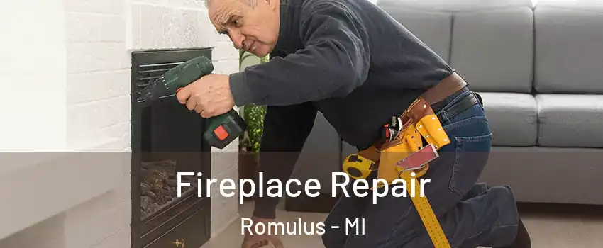  Fireplace Repair Romulus - MI
