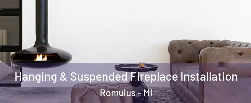 Hanging & Suspended Fireplace Installation Romulus - MI