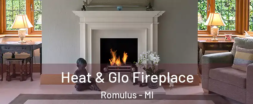  Heat & Glo Fireplace Romulus - MI