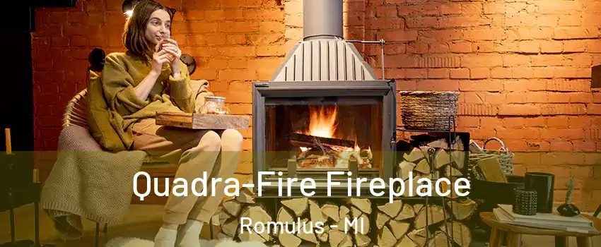  Quadra-Fire Fireplace Romulus - MI