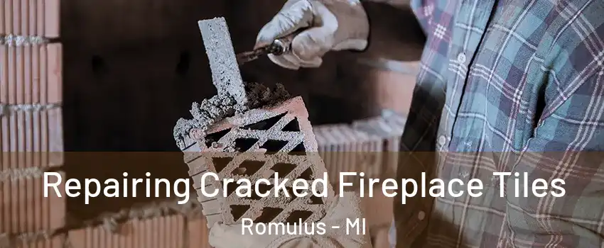  Repairing Cracked Fireplace Tiles Romulus - MI