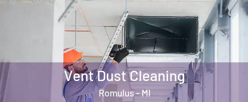  Vent Dust Cleaning Romulus - MI